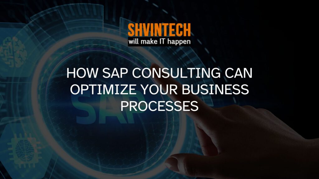 How SAP Consulting Can Optimize Your Business Processes