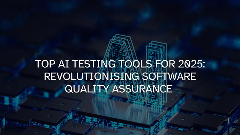 Top AI Testing Tools for 2025: Revolutionizing Software Quality Assurance